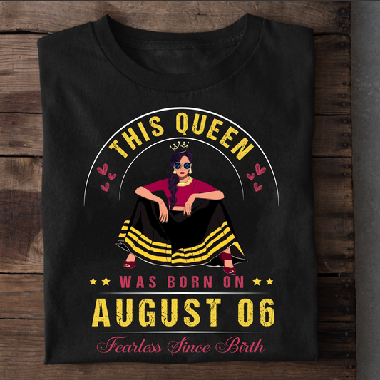 06 AUGUST FEARLESS QUEEN CLASSIC T-SHIRT