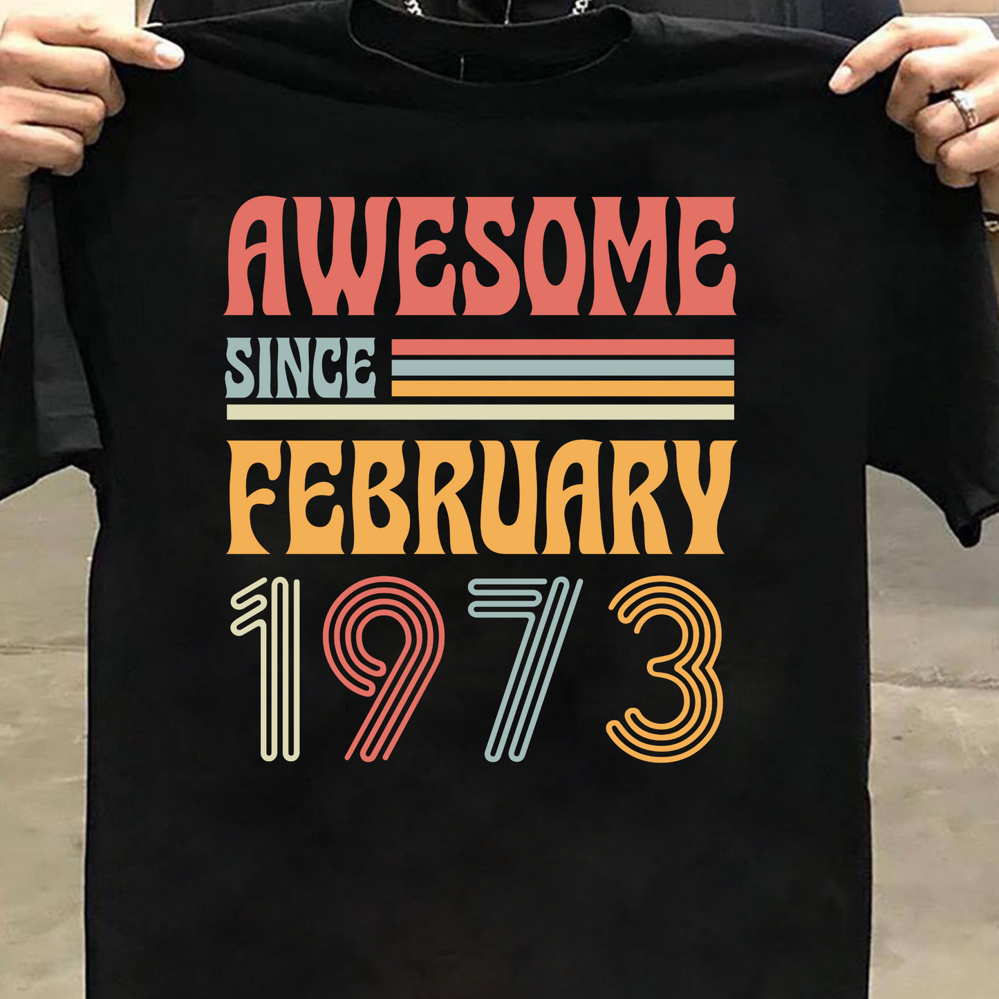 AWESOME SINCE FEBRUARY 1973 CLASSIC T-SHIRT