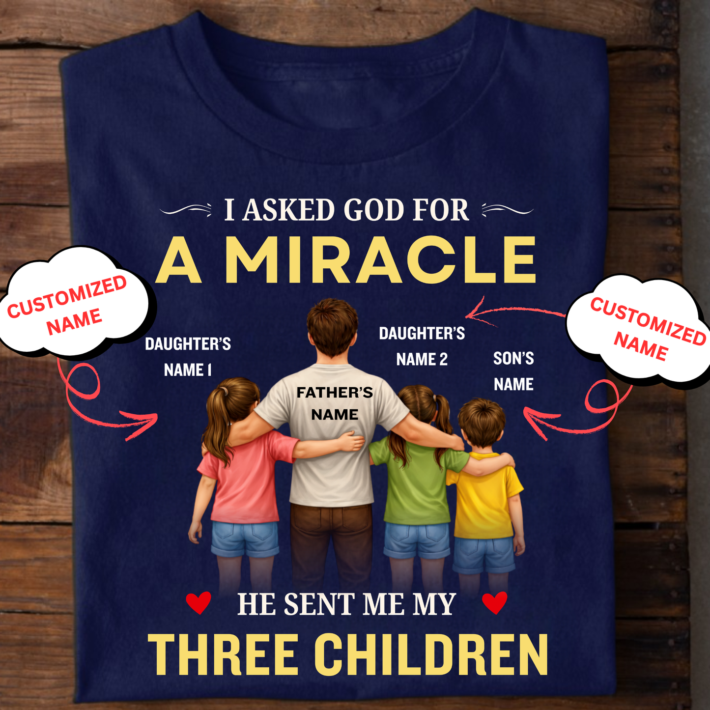 CUSTOMIZED-MIRACLE, MY 2 DAUGHTERS 1 SON (FATHER & THREE KIDS) CLASSIC T-SHIRT