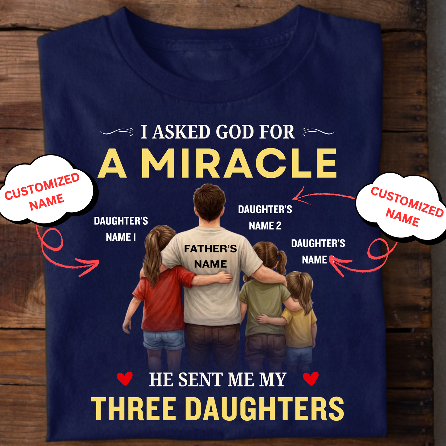 CUSTOMIZED-MIRACLE, MY THREE DAUGHTERS (FATHER & DAUGHTER) CLASSIC T-SHIRT