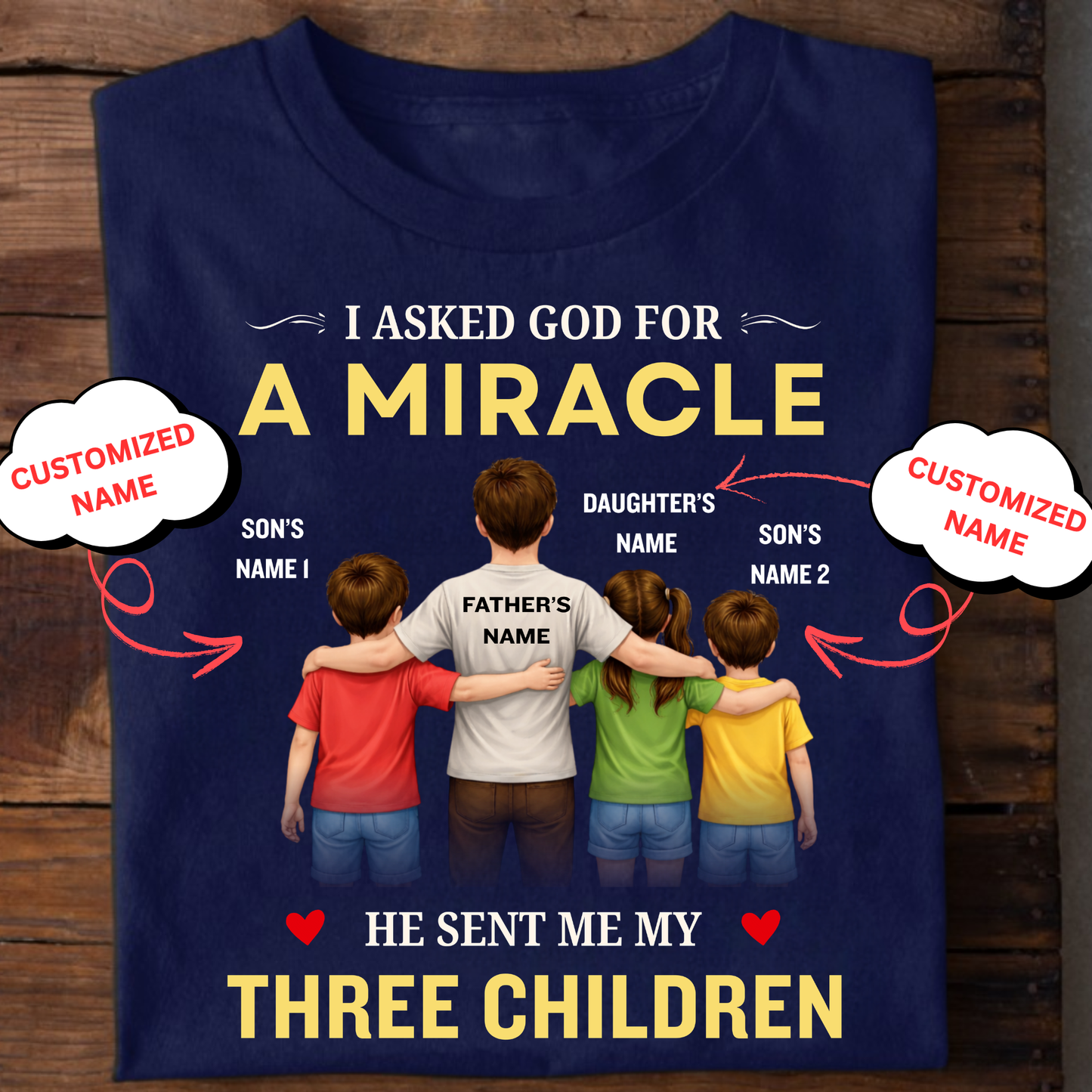 CUSTOMIZED-MIRACLE, MY 2 SONS 1 DAUGHTER (FATHER & THREE KIDS) CLASSIC T-SHIRT