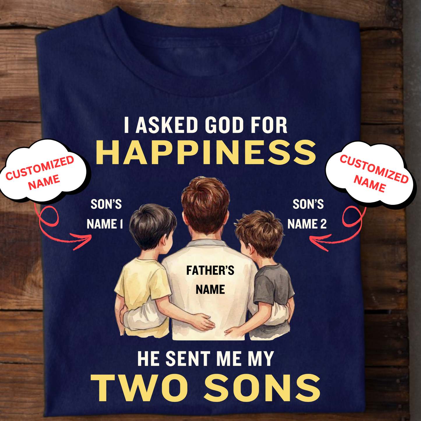 CUSTOMIZED- MY HAPPINESS, MY TWO SONS (FATHER & SONS) CLASSIC T-SHIRT