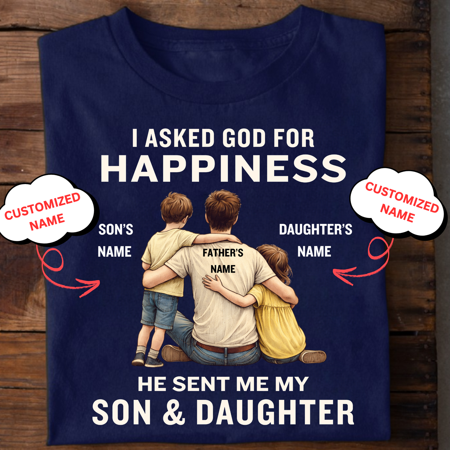 CUSTOMIZED-MY HAPPINESS, MY SON & DAUGHTER (FATHER & KIDS) CLASSIC T-SHIRT