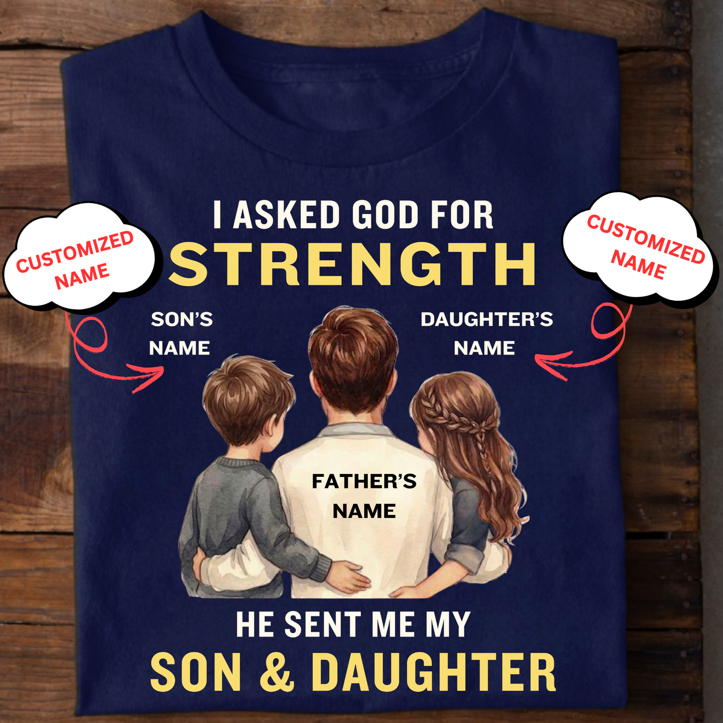 CUSTOMIZED- MY STRENGTH, MY SON & DAUGHTER (FATHER & KIDS) CLASSIC T-SHIRT
