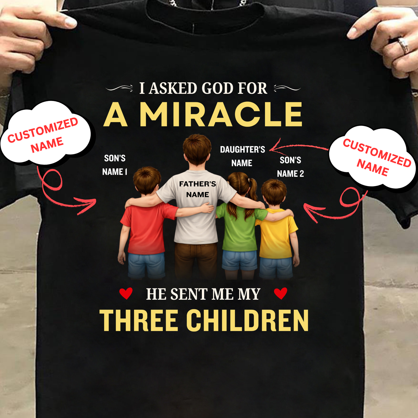 CUSTOMIZED-MIRACLE, MY 2 SONS 1 DAUGHTER (FATHER & THREE KIDS) CLASSIC T-SHIRT