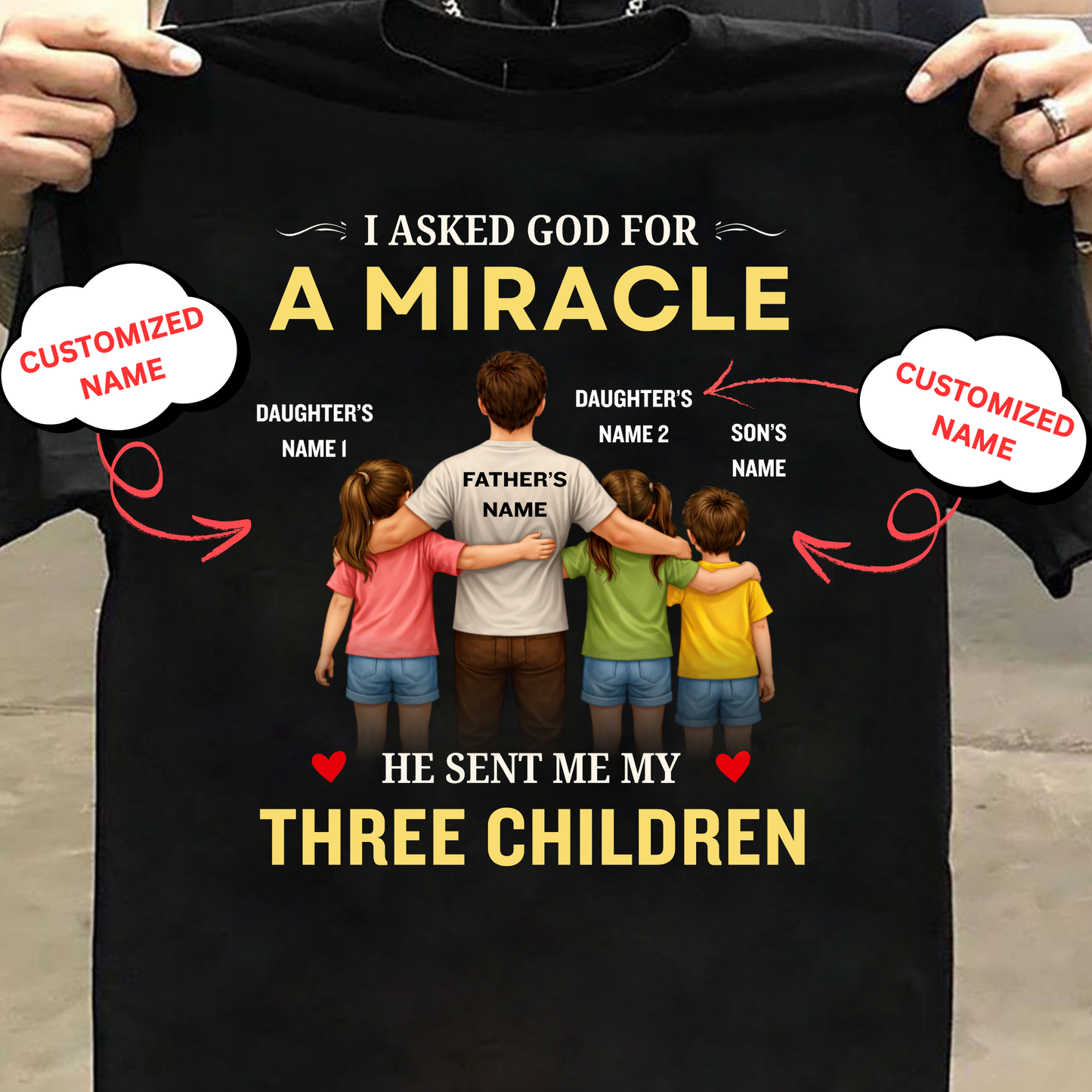 CUSTOMIZED-MIRACLE, MY 2 DAUGHTERS 1 SON (FATHER & THREE KIDS) CLASSIC T-SHIRT