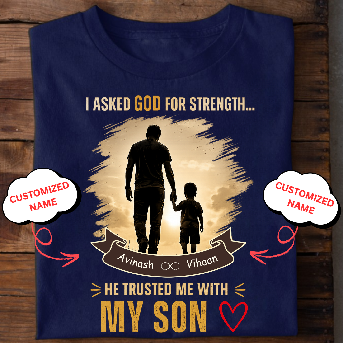 I ASKED GOD FOR STRENGTH, HE TRUSTED ME WITH MY SON (FATHER & SON) CLASSIC T-SHIRT