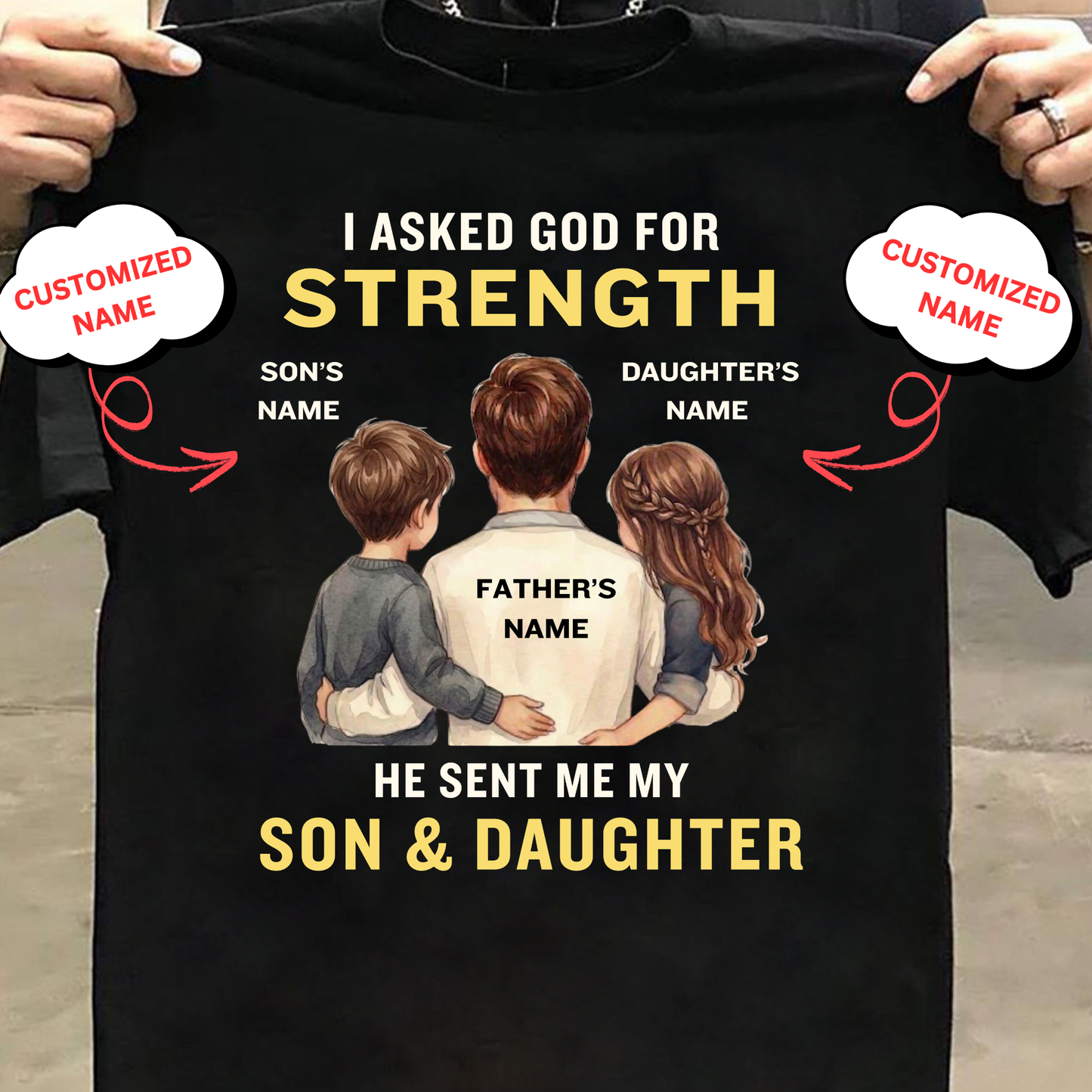 CUSTOMIZED- MY STRENGTH, MY SON & DAUGHTER (FATHER & KIDS) CLASSIC T-SHIRT