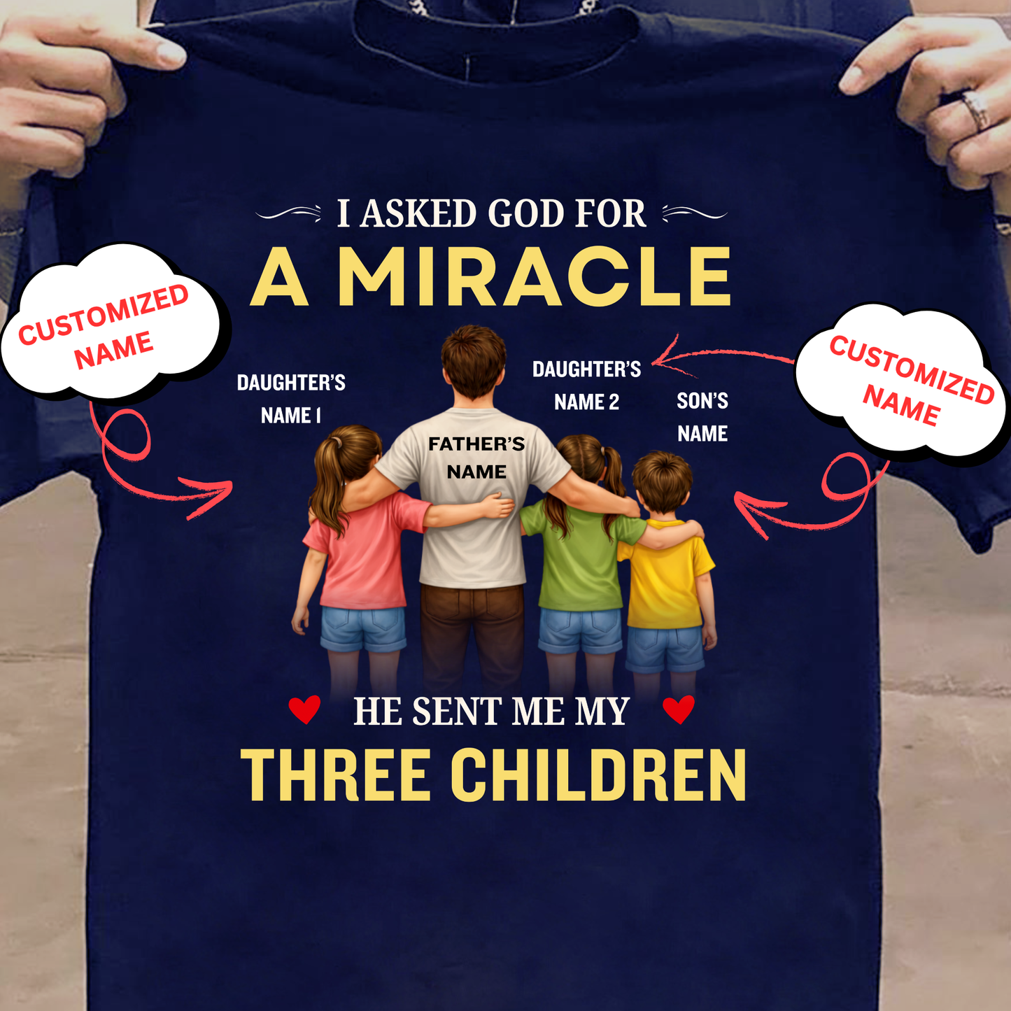 CUSTOMIZED-MIRACLE, MY 2 DAUGHTERS 1 SON (FATHER & THREE KIDS) CLASSIC T-SHIRT