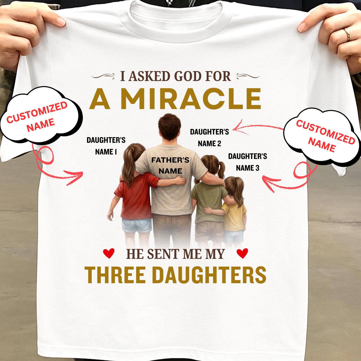 CUSTOMIZED-MIRACLE, MY THREE DAUGHTERS (FATHER & DAUGHTER) CLASSIC T-SHIRT