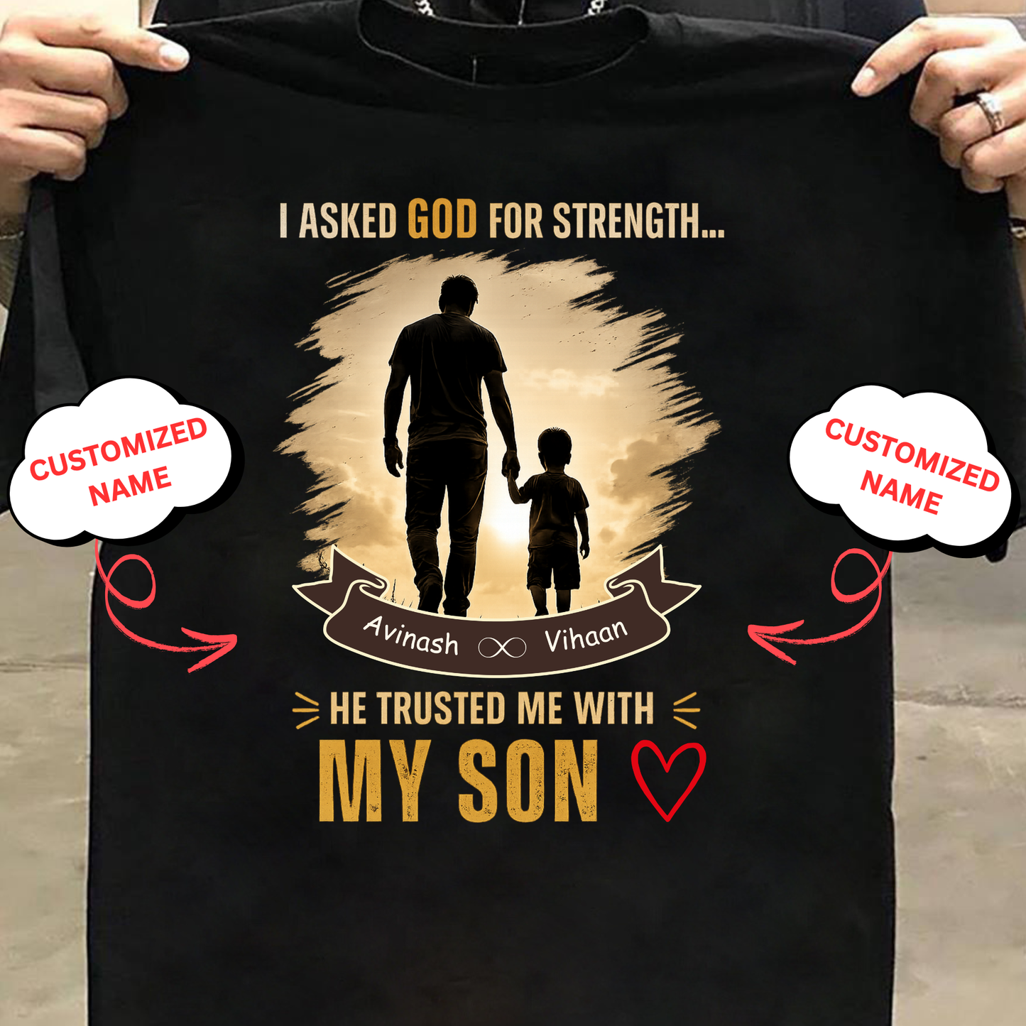 I ASKED GOD FOR STRENGTH, HE TRUSTED ME WITH MY SON (FATHER & SON) CLASSIC T-SHIRT