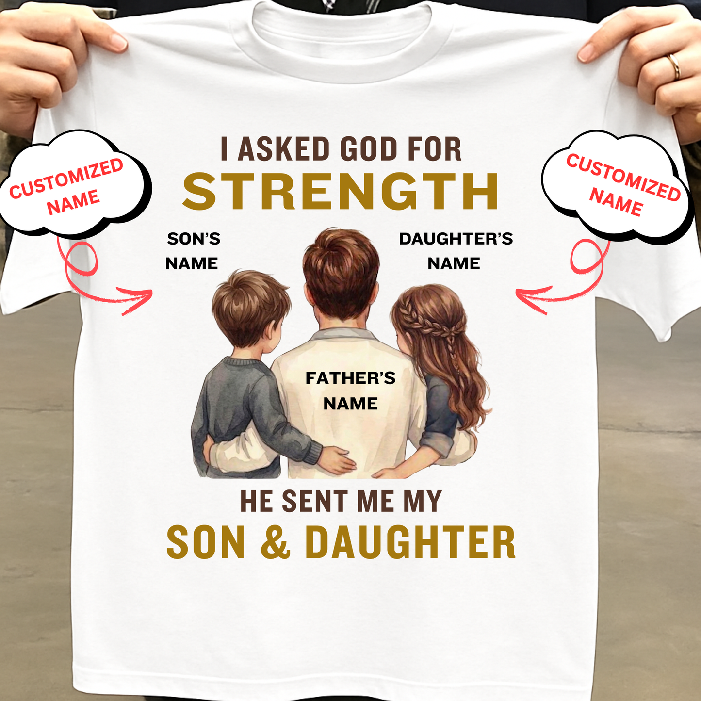 CUSTOMIZED- MY STRENGTH, MY SON & DAUGHTER (FATHER & KIDS) CLASSIC T-SHIRT