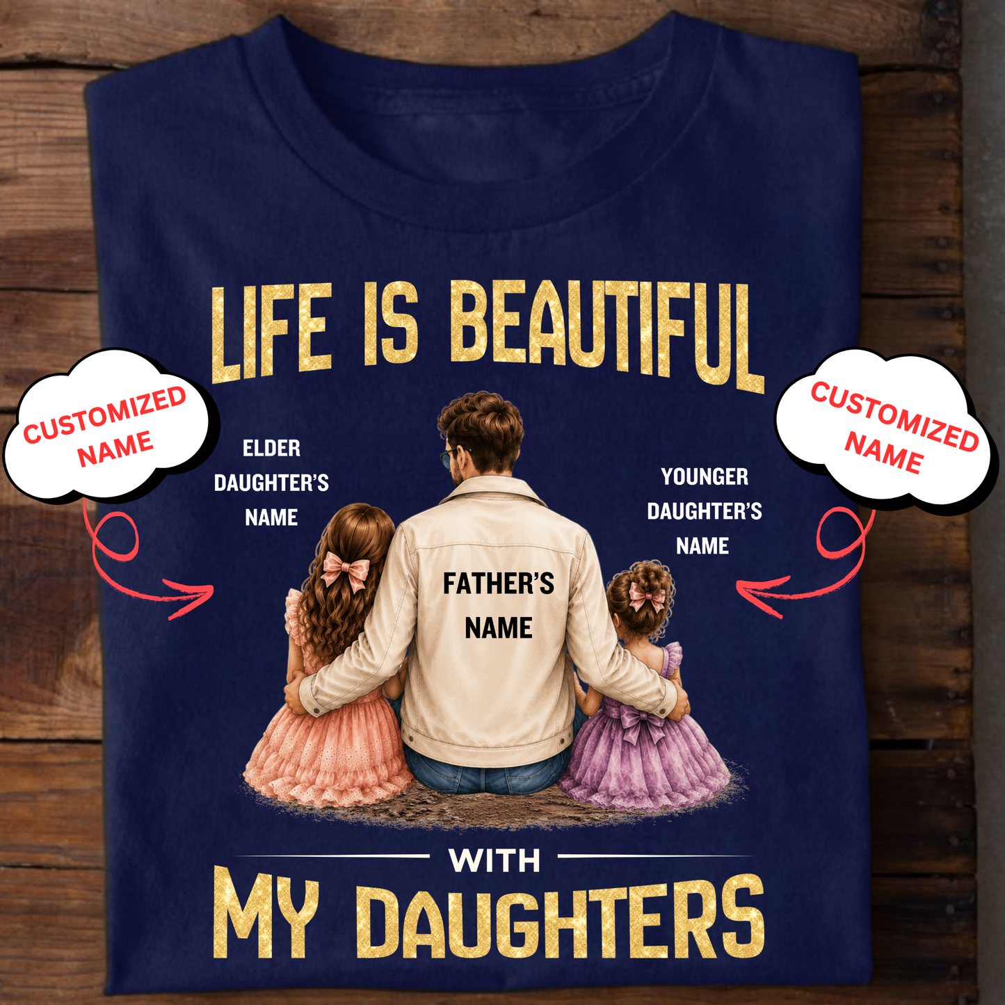 CUSTOMIZED- LIFE IS BEAUTIFUL WITH MY DAUGHTERS CLASSIC T-SHIRT