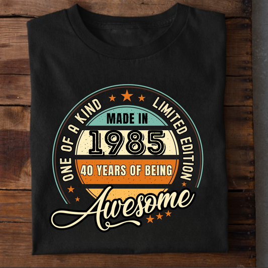 ONE OF A KIND LIMITED EDITION 1985 40 YEARS OF BEING AWESOME CLASSIC T-SHIRT