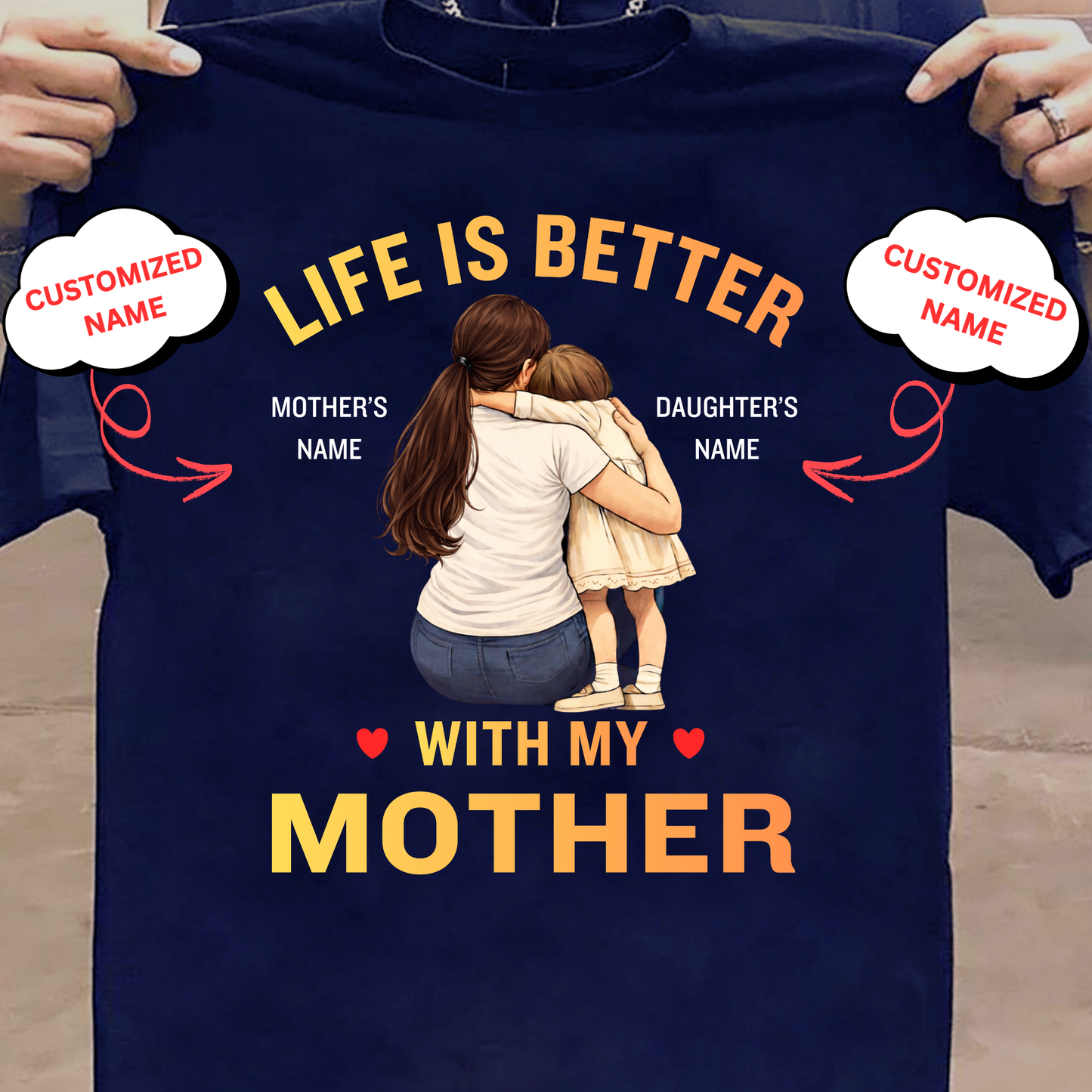 CUSTOMIZED-LIFE IS BETTER WITH MY MOTHER(MOTHER & DAUGHTER) CLASSIC T-SHIRT