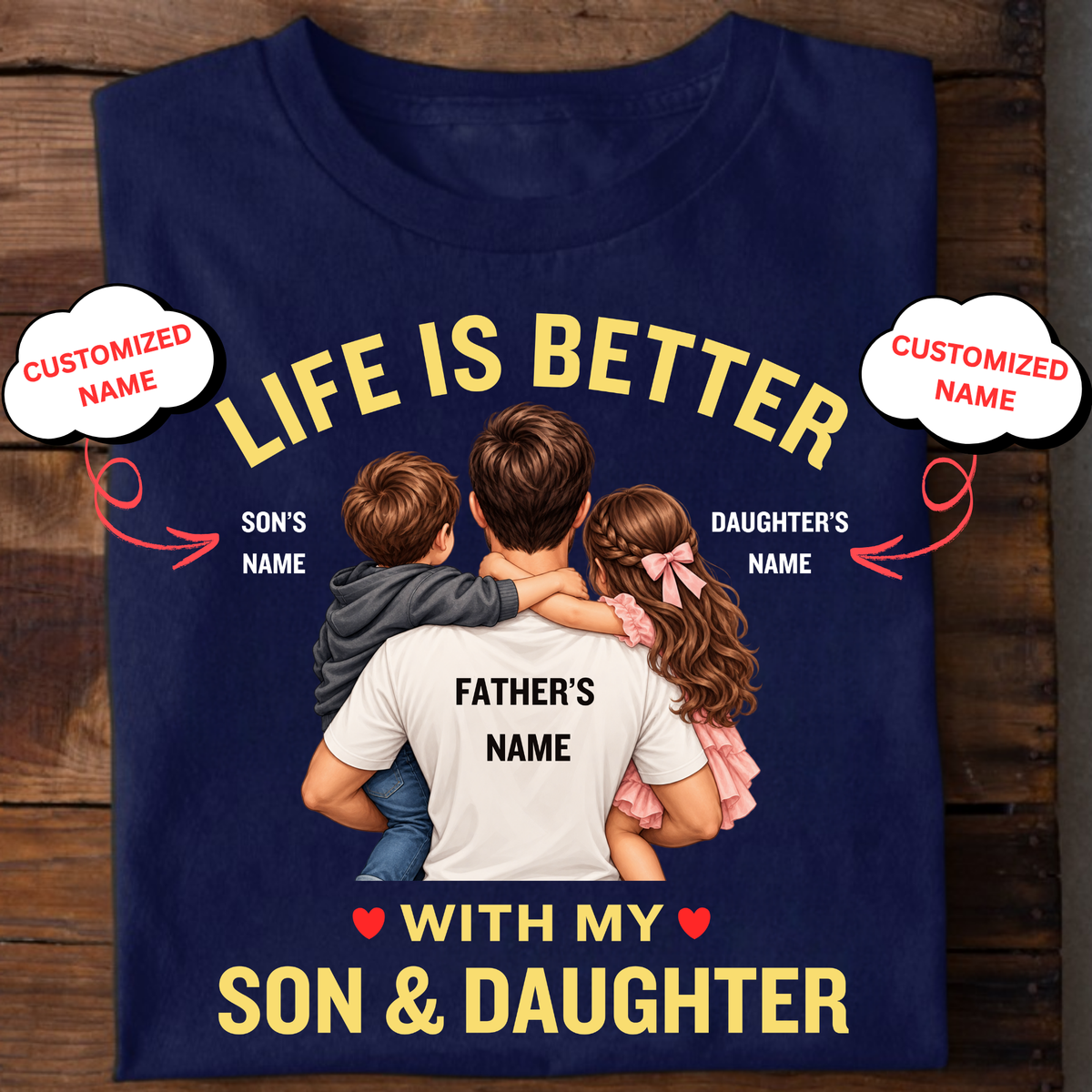 CUSTOMIZED-LIFE IS BETTER WITH MY SON & DAUGHTER (FATHER) CLASSIC T-SHIRT