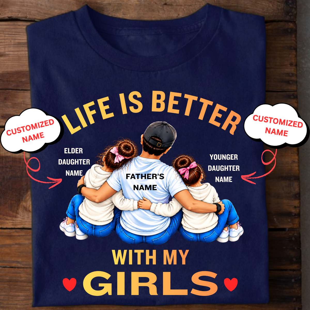 CUSTOMIZED-LIFE IS BETTER WITH MY GIRLS (FATHER AND 2 DAUGHTERS) CLASSIC T-SHIRT