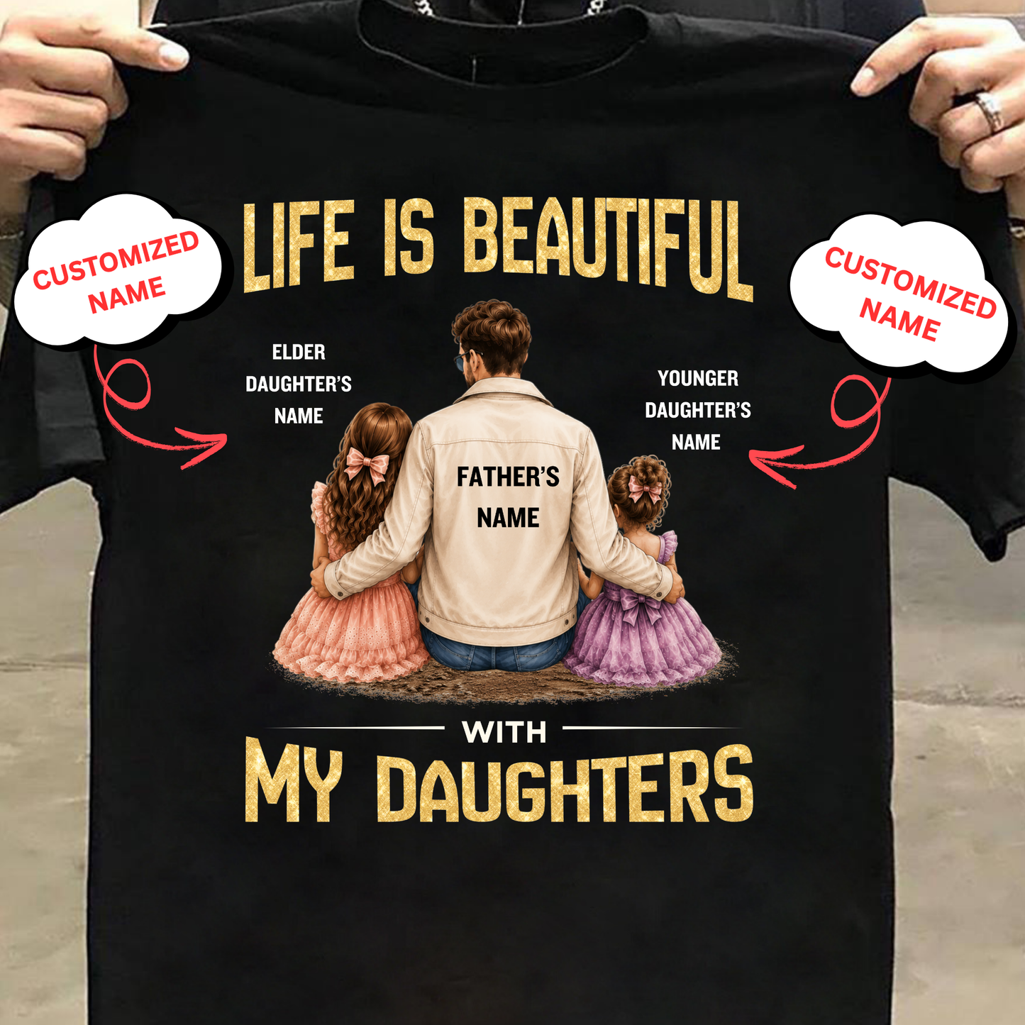 CUSTOMIZED- LIFE IS BEAUTIFUL WITH MY DAUGHTERS CLASSIC T-SHIRT
