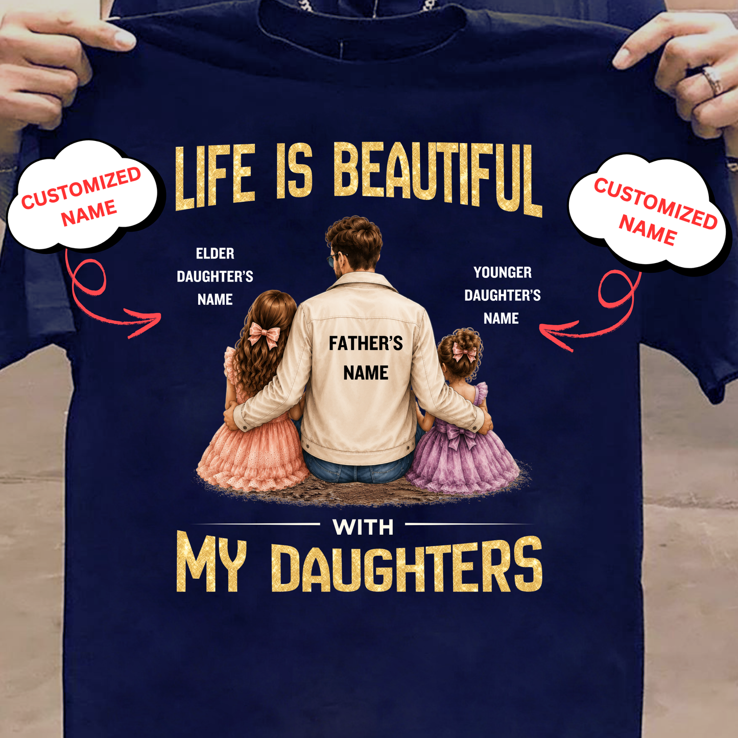 CUSTOMIZED- LIFE IS BEAUTIFUL WITH MY DAUGHTERS CLASSIC T-SHIRT