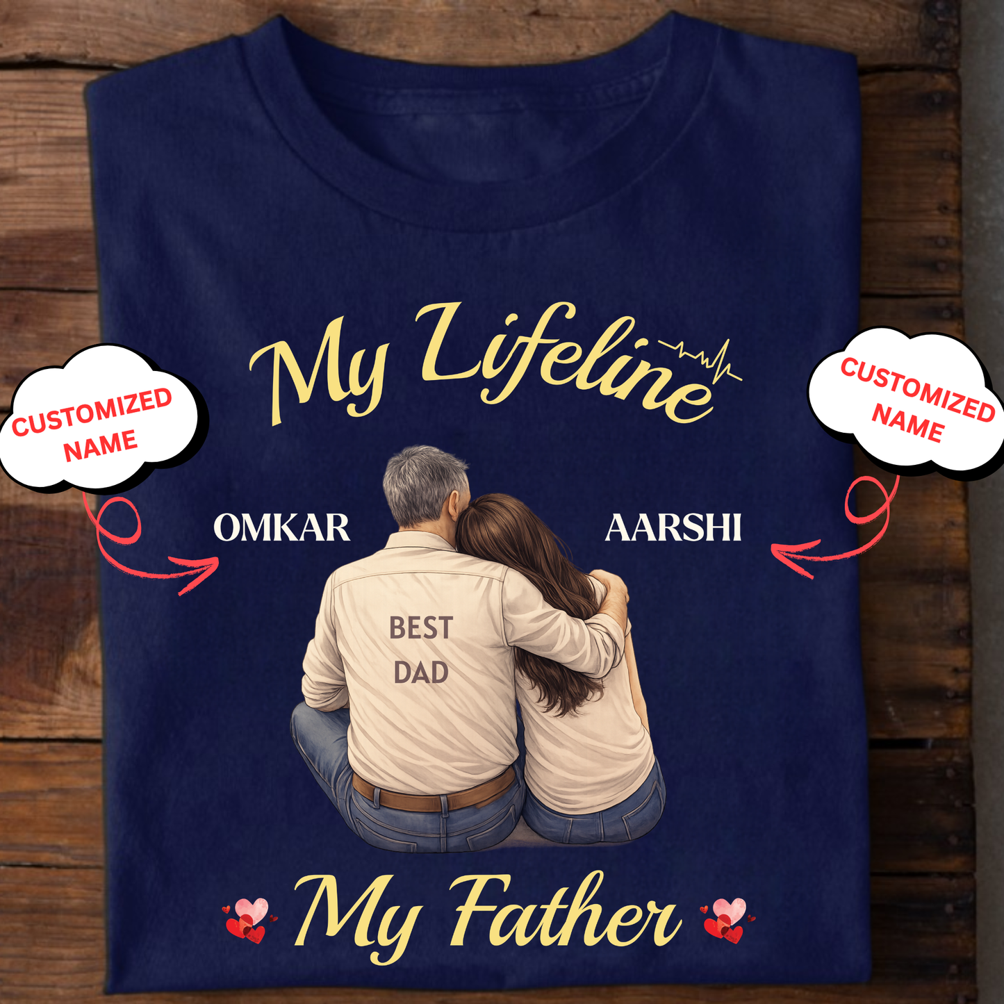 CUSTOMIZED-MY LIFELINE, MY FATHER (DAUGHTER-FATHER) CLASSIC T-SHIRT