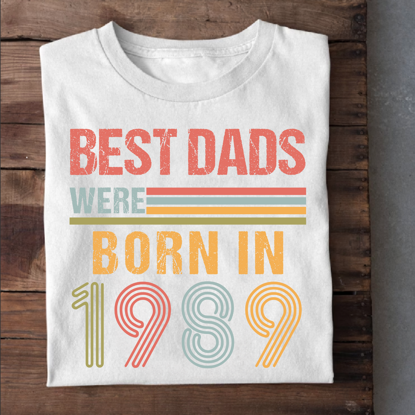 BEST DADS WERE BORN IN 1989 CLASSIC T-SHIRT
