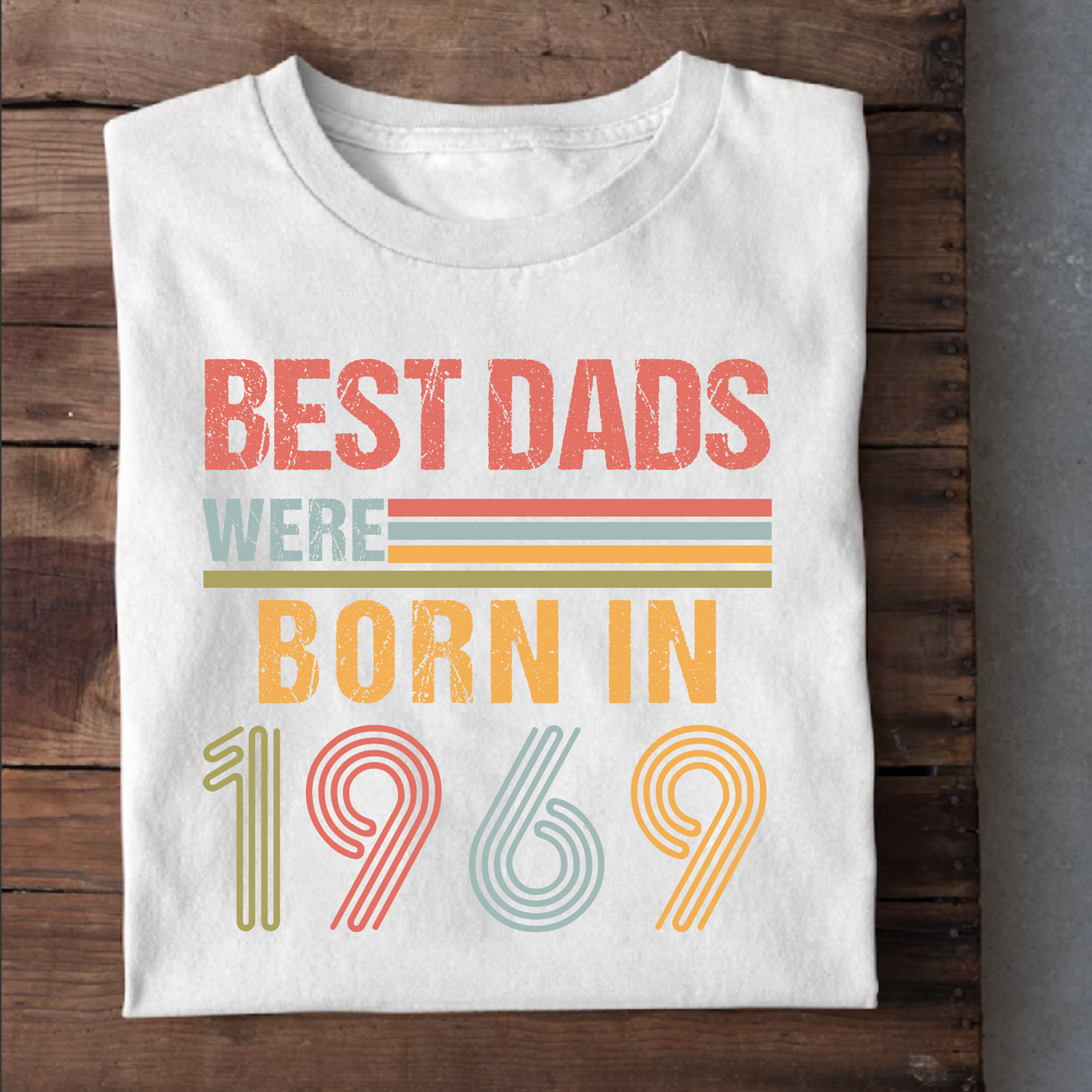 BEST DADS WERE BORN IN 1969 CLASSIC T-SHIRT