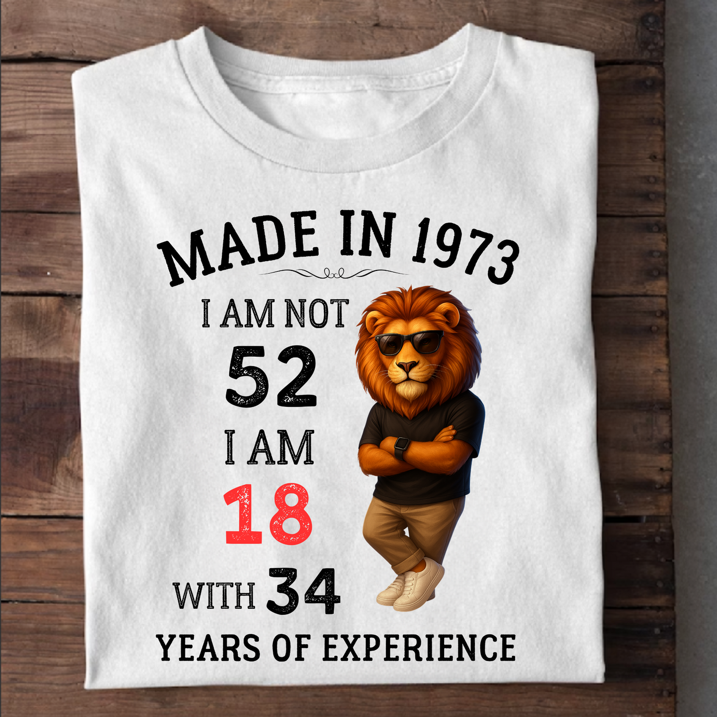 MADE IN 1973 I AM NOT 52 CLASSIC T-SHIRT