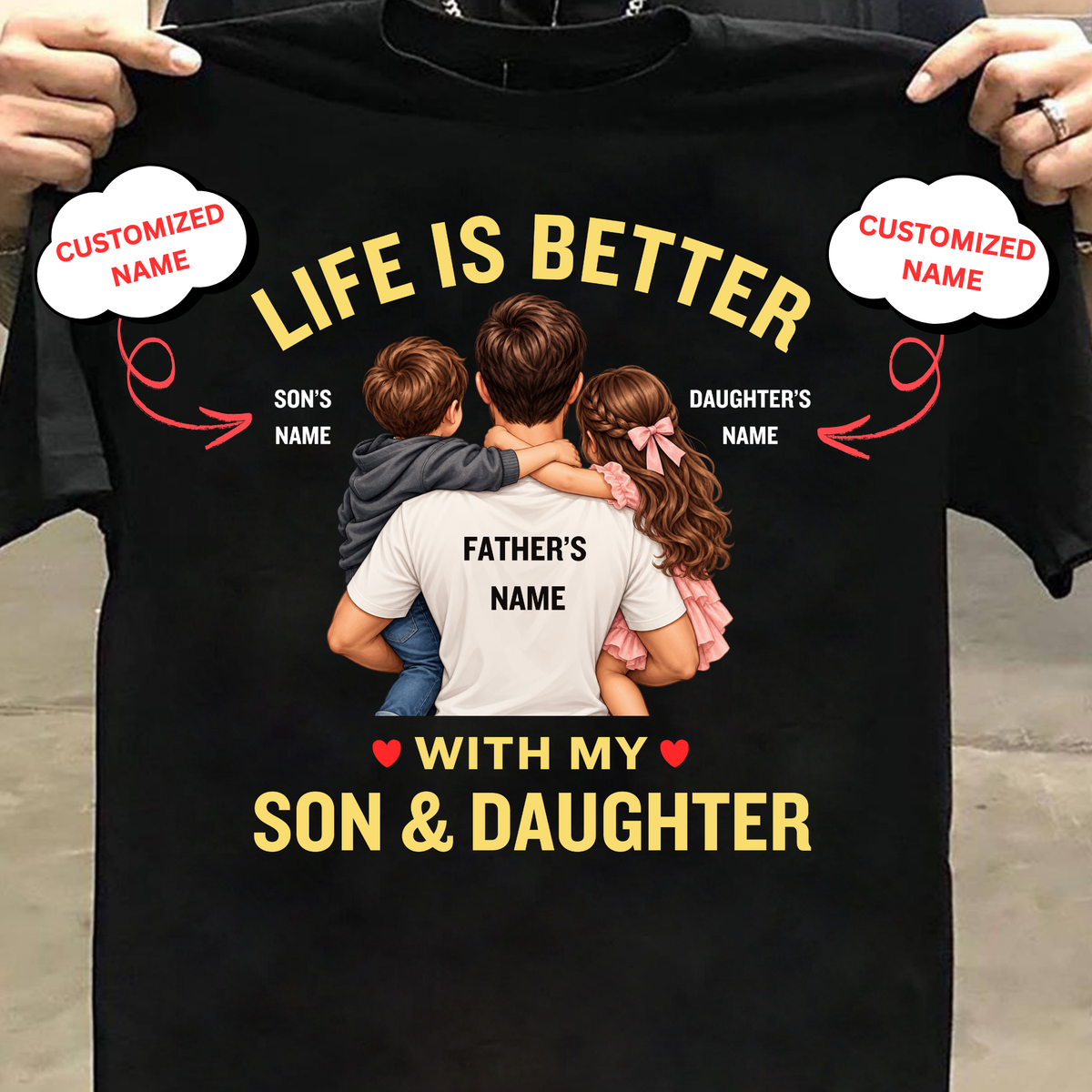 CUSTOMIZED-LIFE IS BETTER WITH MY SON & DAUGHTER (FATHER) CLASSIC T-SHIRT