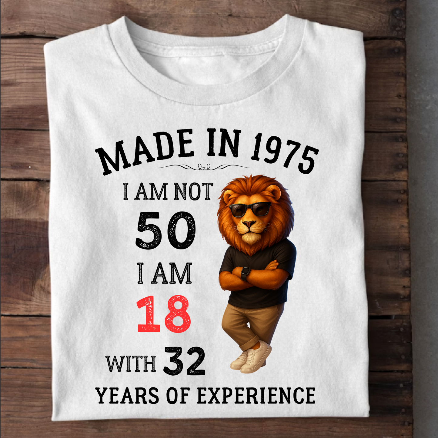 MADE IN 1975 I AM NOT 50 CLASSIC T-SHIRT