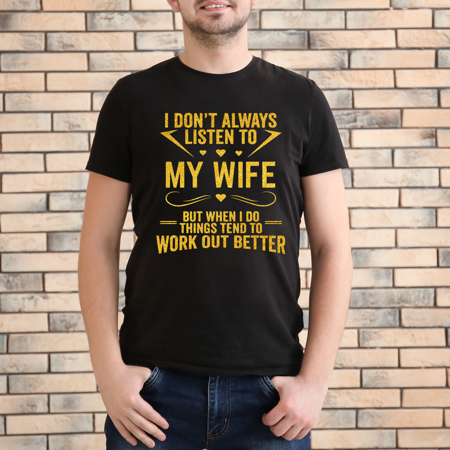 I DON'T LISTEN TO MY WIFE PREMIUM QUALITY T-SHIRT