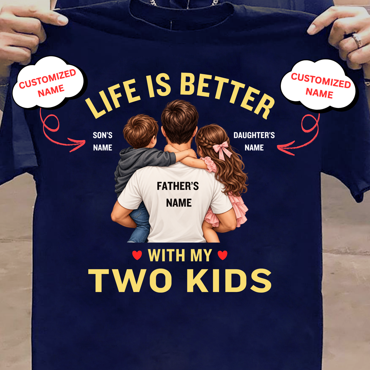 CUSTOMIZED-LIFE IS BETTER WITH MY TWO KIDS (FATHER AND KIDS) CLASSIC T-SHIRT