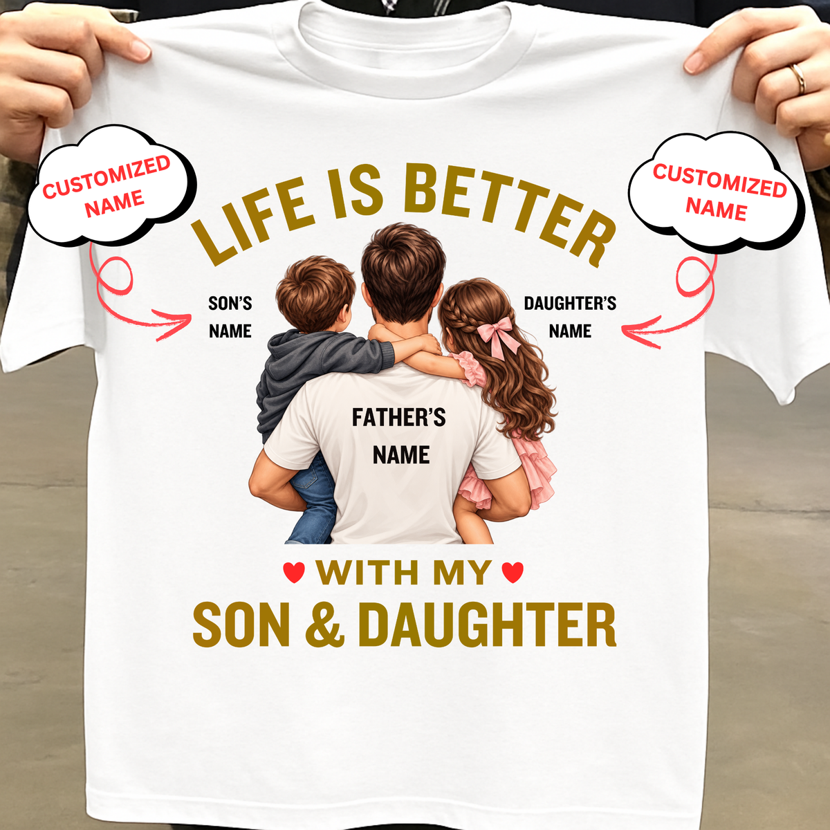 CUSTOMIZED-LIFE IS BETTER WITH MY SON & DAUGHTER (FATHER) CLASSIC T-SHIRT