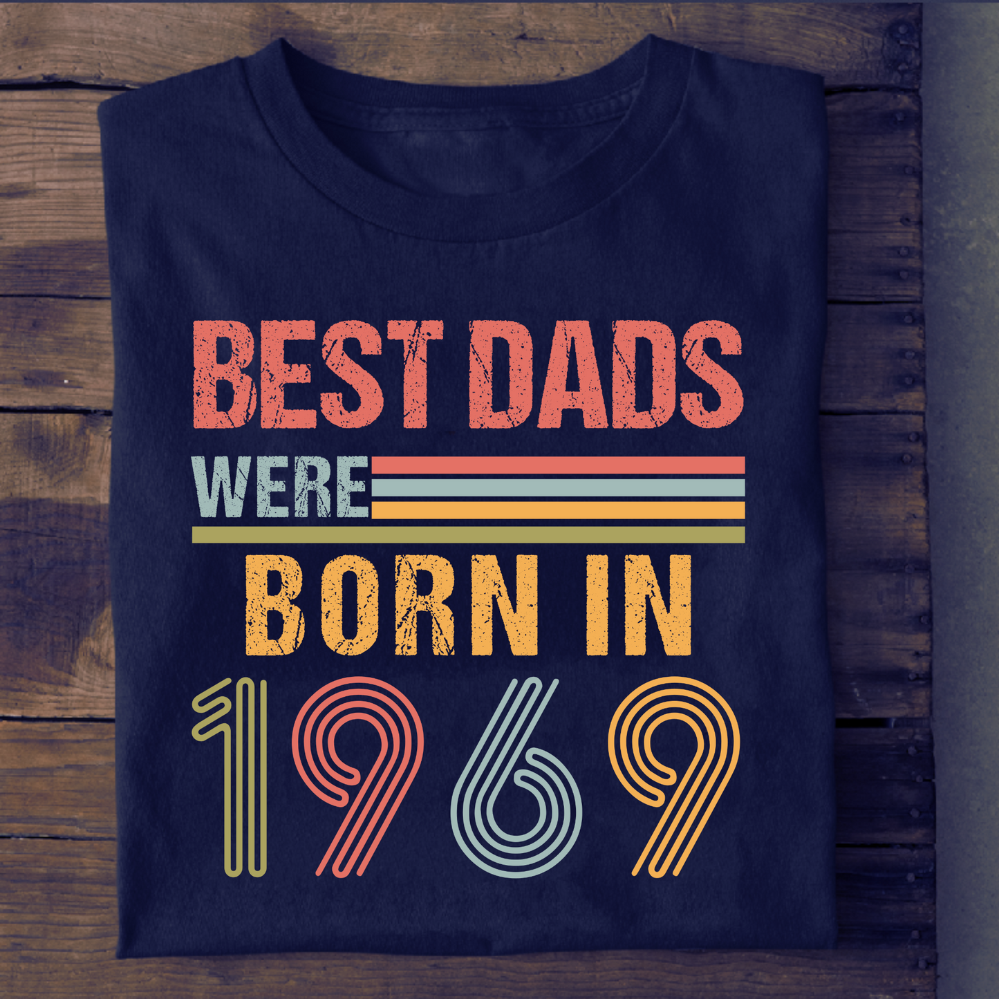 BEST DADS WERE BORN IN 1969 CLASSIC T-SHIRT