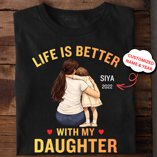 CUSTOMIZED-LIFE IS BETTER WITH MY DAUGHTER (MOTHER) CLASSIC T-SHIRT