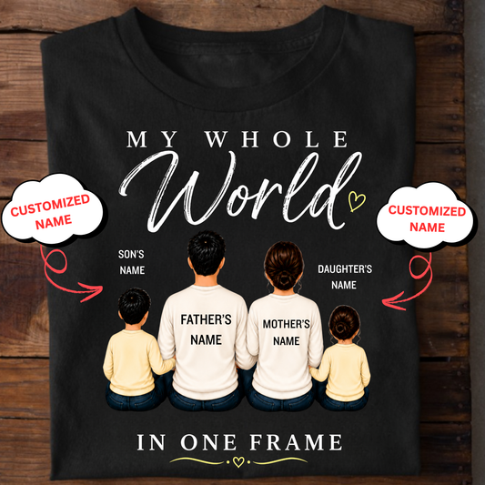CUSTOMIZED-MY WHOLE WORLD, IN ONE FRAME (DAD, MOM & 2 KIDS) CLASSIC T-SHIRT