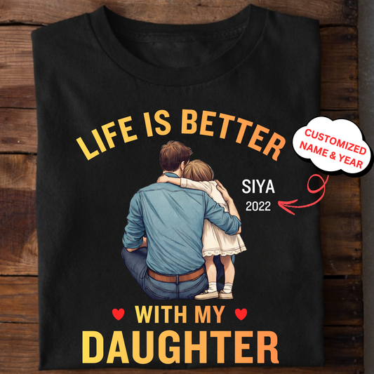 CUSTOMIZED-LIFE IS BETTER WITH MY DAUGHTER (FATHER) CLASSIC T-SHIRT