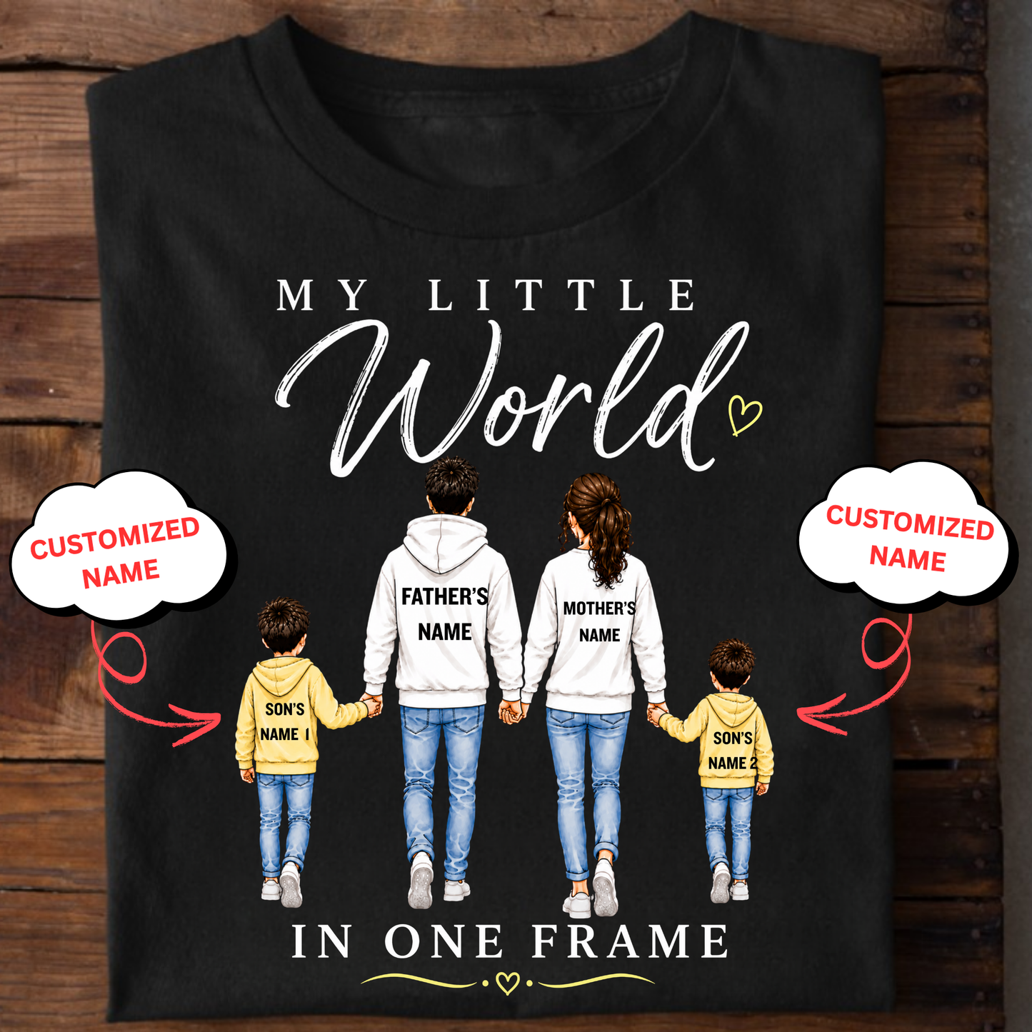 CUSTOMIZED-MY LITTLE WORLD (DAD, MOM & 2 SONS) CLASSIC T-SHIRT