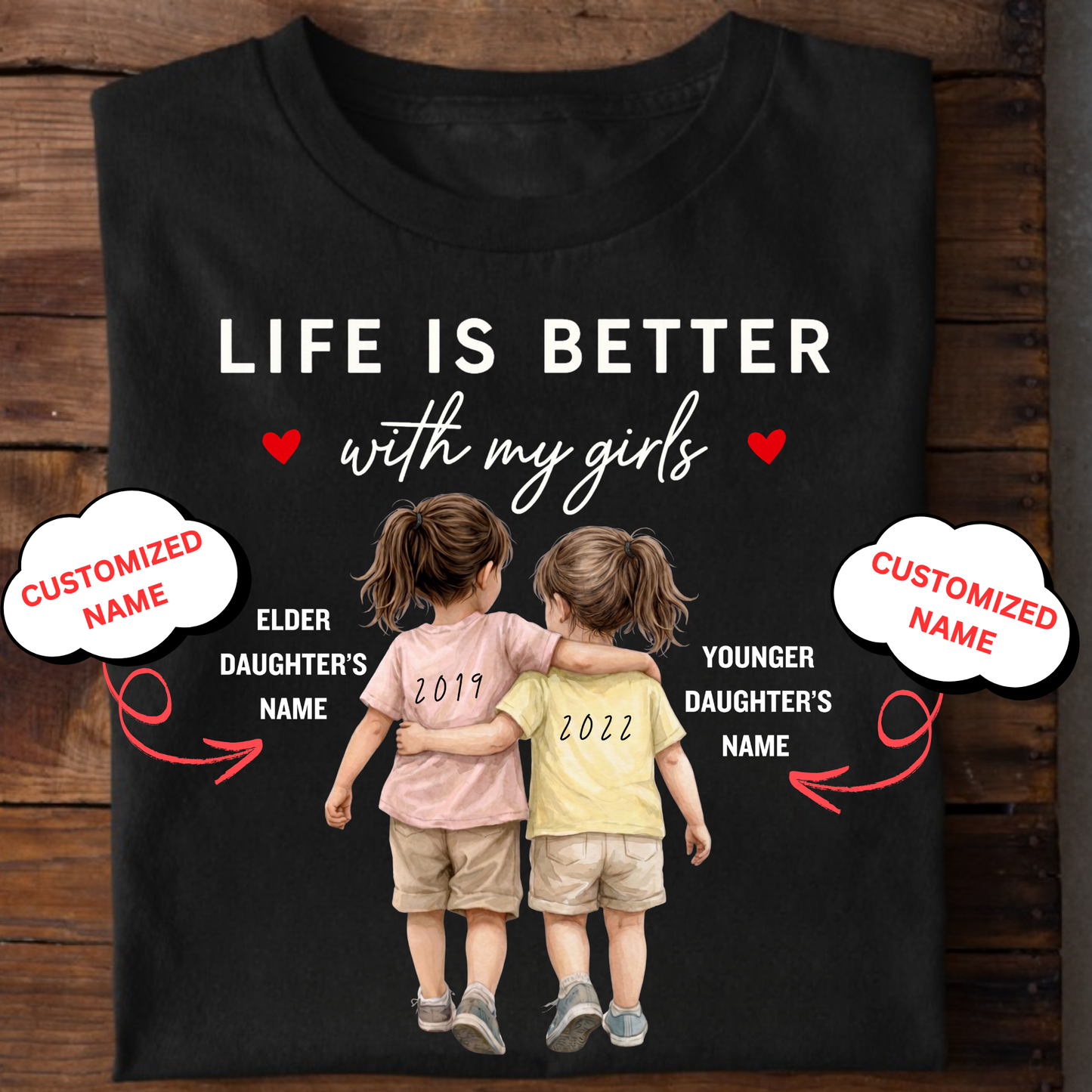 CUSTOMIZED-LIFE IS BETTER WITH MY GIRLS (TWO DAUGHTERS) CLASSIC T-SHIRT