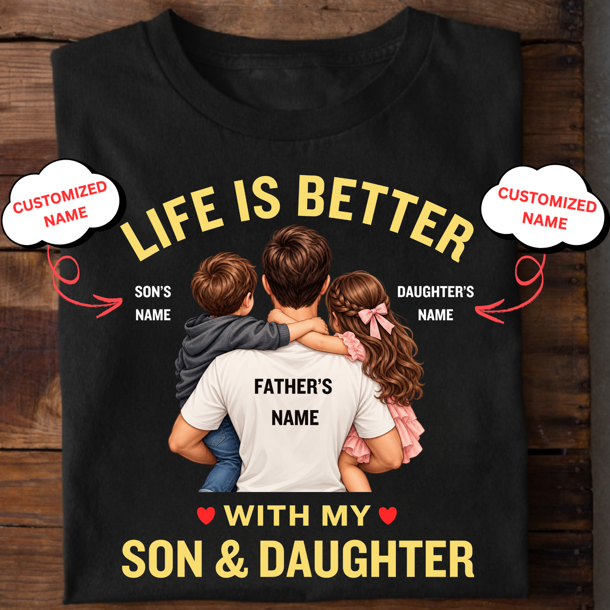CUSTOMIZED-LIFE IS BETTER WITH MY SON & DAUGHTER (FATHER) CLASSIC T-SHIRT