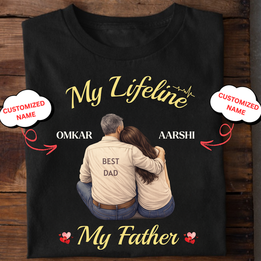 CUSTOMIZED-MY LIFELINE, MY FATHER (DAUGHTER-FATHER) CLASSIC T-SHIRT