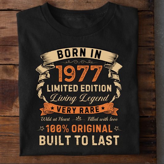 BORN IN 1977 LIMITED EDT PREMIUM QUALITY T-SHIRT
