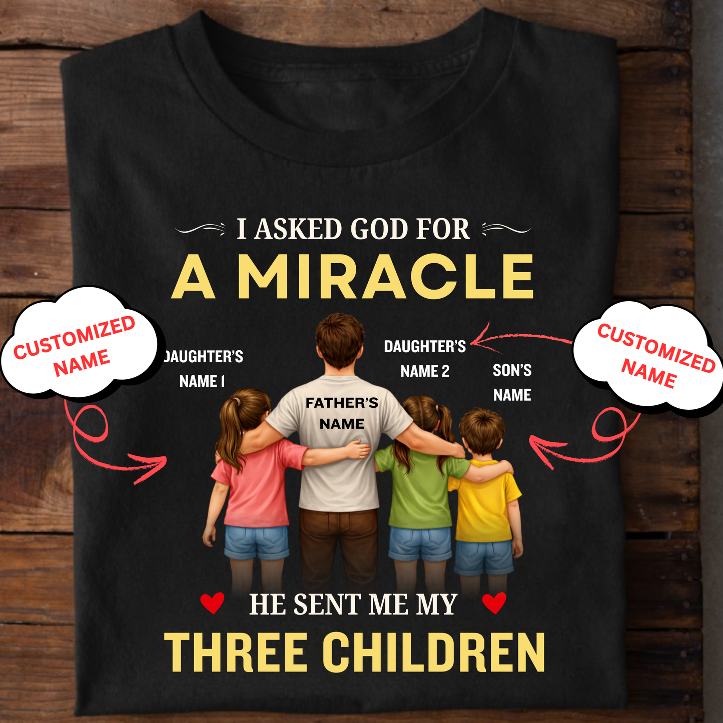 CUSTOMIZED-MIRACLE, MY 2 DAUGHTERS 1 SON (FATHER & THREE KIDS) CLASSIC T-SHIRT
