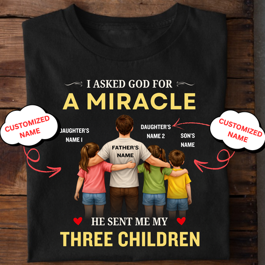 CUSTOMIZED-MIRACLE, MY 2 DAUGHTERS 1 SON (FATHER & THREE KIDS) CLASSIC T-SHIRT