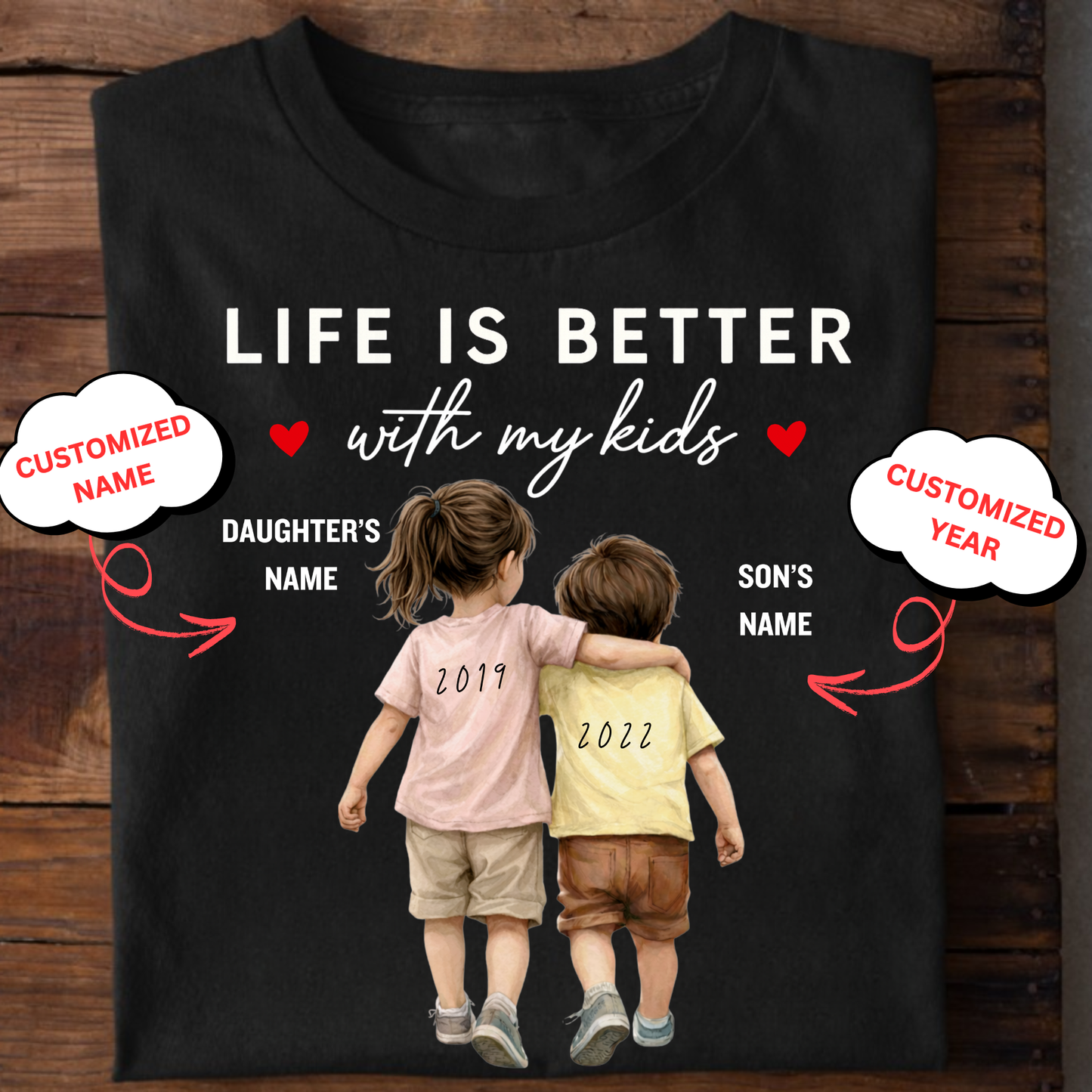 CUSTOMIZED-LIFE IS BETTER WITH MY KIDS CLASSIC T-SHIRT
