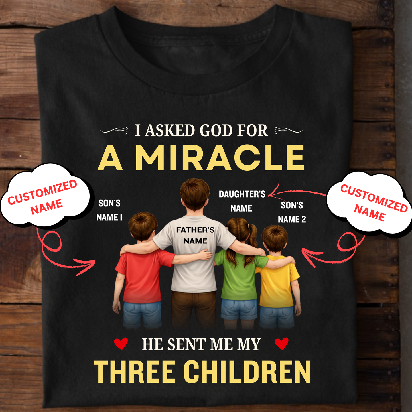 CUSTOMIZED-MIRACLE, MY 2 SONS 1 DAUGHTER (FATHER & THREE KIDS) CLASSIC T-SHIRT