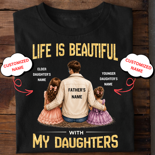 CUSTOMIZED- LIFE IS BEAUTIFUL WITH MY DAUGHTERS CLASSIC T-SHIRT