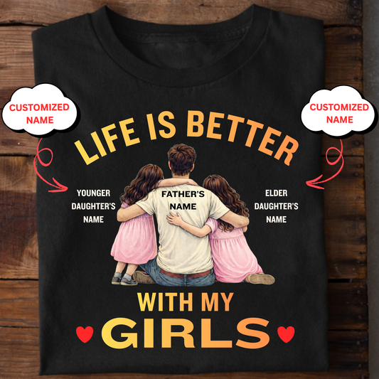 CUSTOMIZED-LIFE IS BETTER WITH MY GIRLS (FATHER & DAUGHTERS) CLASSIC T-SHIRT