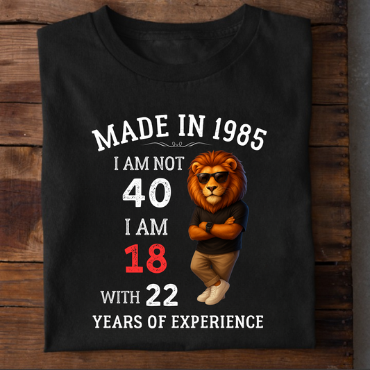 MADE IN 1985 I AM NOT 40 CLASSIC T-SHIRT