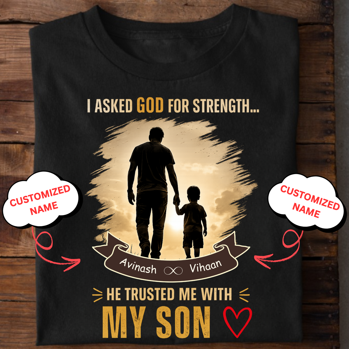 I ASKED GOD FOR STRENGTH, HE TRUSTED ME WITH MY SON (FATHER & SON) CLASSIC T-SHIRT