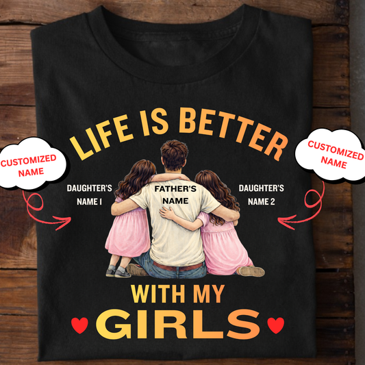 CUSTOMIZED-LIFE IS BETTER WITH MY GIRLS (FATHER & DAUGHTERS) CLASSIC T-SHIRT
